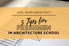 5 Tips for Freshmen in Architecture School