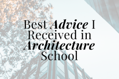 Best Advice I Received in Architecture School