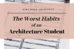 The Worst Habits of an Architecture  Student