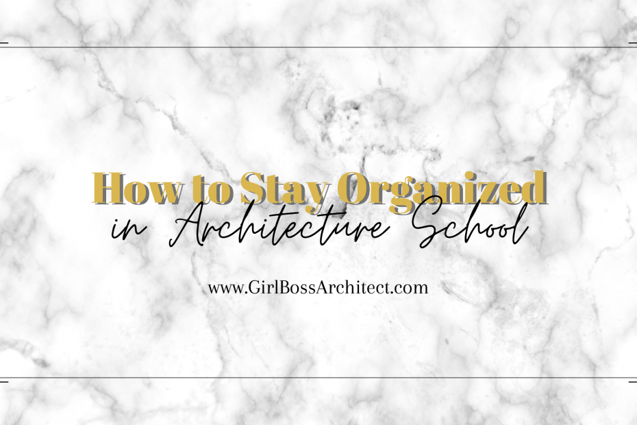 How to stay organized in architecture school